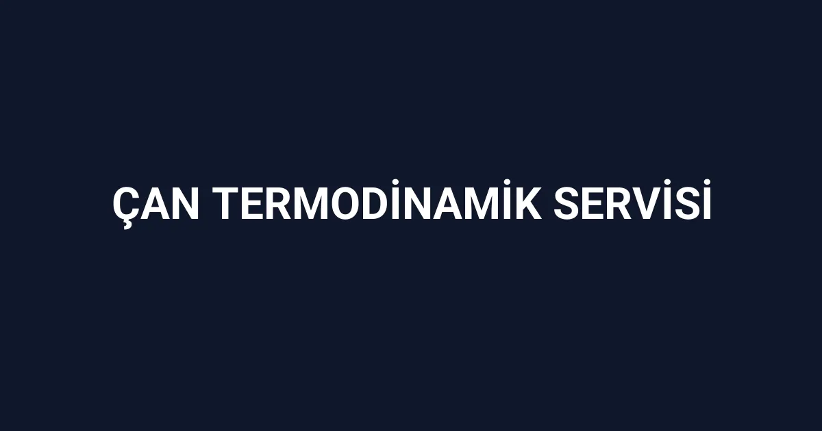 Çan Termodinamik Servisi